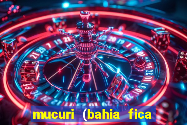 mucuri (bahia fica perto de onde)